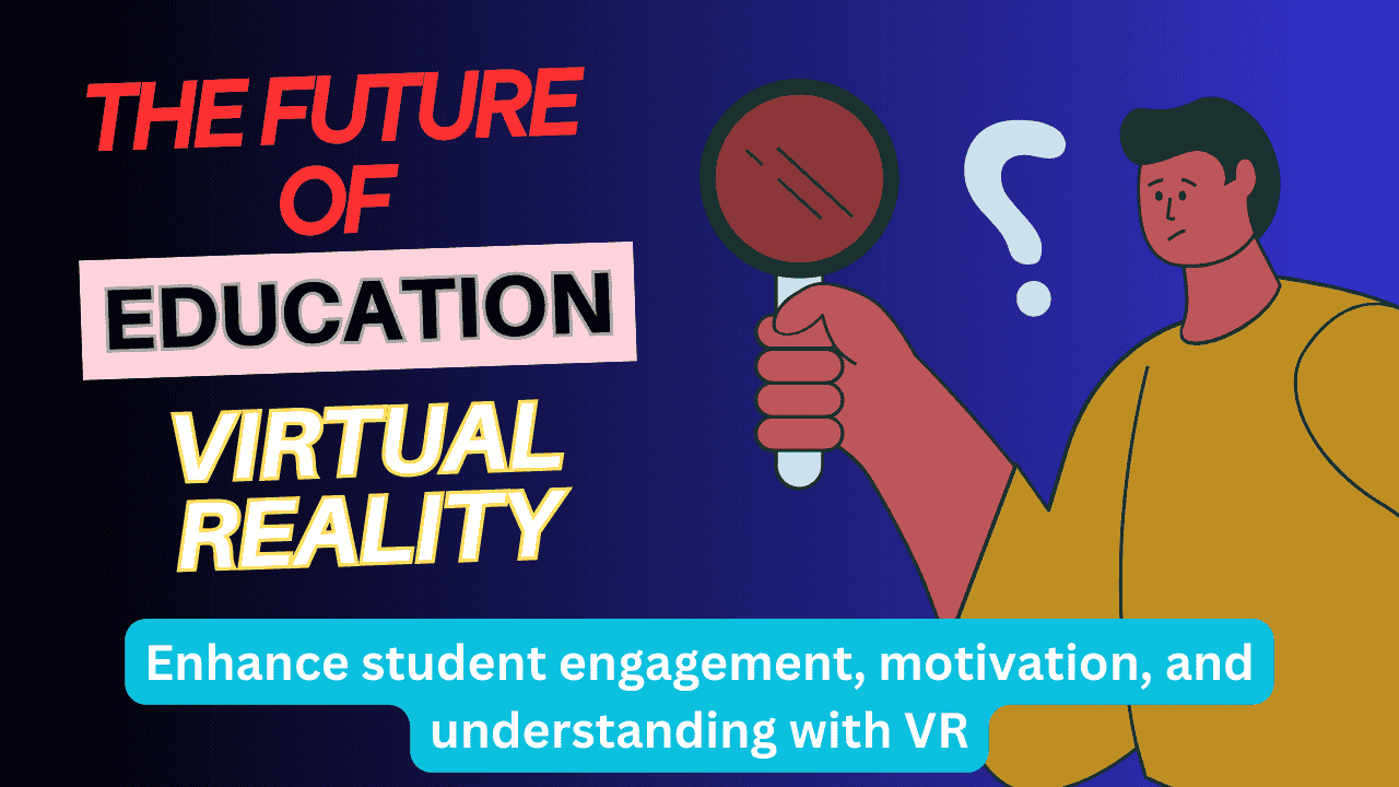 Virtual Reality in Education: Overcoming Challenges and Embracing Opportunities